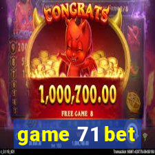 game 71 bet